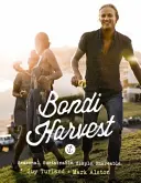 Bondi Harvest (Bondiho žatva): Sezónne, udržateľné, jednoduché, zdieľateľné jedlo N - Bondi Harvest: Seasonal, Sustainable, Simple, Shareable Food N