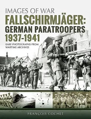 Fallschirmjger. Zväzok 1: Nemeckí výsadkári, 1937-1941 - Fallschirmjger. Volume 1: German Paratroopers, 1937-1941