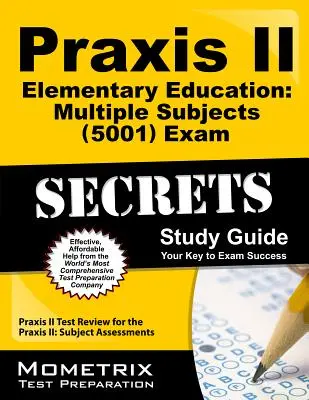 Praxis II Elementary Education: (5001) Exam Secrets Study Guide: Praxis II Test Review for the Praxis II: Subject Assessments (Preskúšanie Praxis II: Predmetové hodnotenie) - Praxis II Elementary Education: Multiple Subjects (5001) Exam Secrets Study Guide: Praxis II Test Review for the Praxis II: Subject Assessments