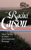 Rachel Carsonová: Mlčiaca jar a iné spisy o životnom prostredí (Loa #307) - Rachel Carson: Silent Spring & Other Writings on the Environment (Loa #307)