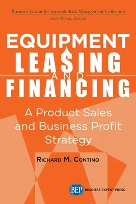 Leasing a financovanie zariadení: Stratégia predaja výrobkov a ziskového centra podniku - Equipment Leasing and Financing: A Product Sales and Business Profit Center Strategy