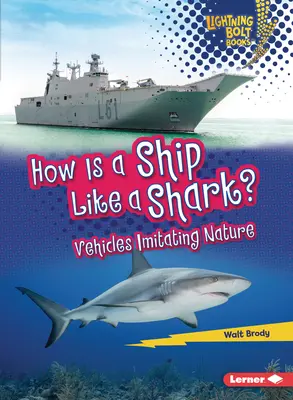 Ako je loď podobná žralokovi? Vozidlá napodobňujú prírodu - How Is a Ship Like a Shark?: Vehicles Imitating Nature