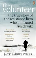 Dobrovoľník - Pravdivý príbeh hrdinu odboja, ktorý prenikol do Osvienčimu - Costa kniha roka 2019 - Volunteer - The True Story of the Resistance Hero who Infiltrated Auschwitz - Costa Book of the Year 2019