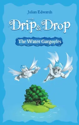 Kvapka a kvapka - Vodné chrliče - Drip & Drop - The Water Gargoyles