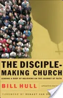 Cirkev vytvárajúca učeníkov: Vedenie spoločenstva veriacich na ceste viery - The Disciple-Making Church: Leading a Body of Believers on the Journey of Faith