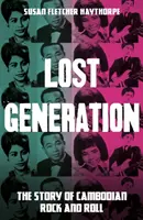 Stratená generácia - Príbeh kambodžského rock and rollu - Lost Generation - The Story of Cambodian Rock and Roll