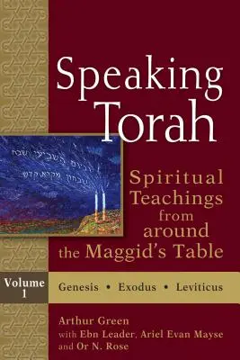 Speaking Torah Vol 1: Spiritual Teachings from around the Maggid's Table - Speaking Torah Vol 1: Spiritual Teachings from Around the Maggid's Table