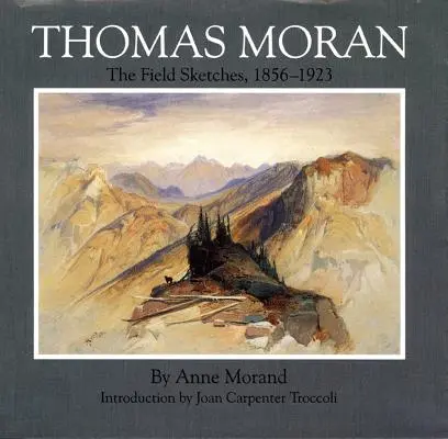 Thomas Moran, zväzok 4: Terénne skice, 1856-1923 - Thomas Moran, Volume 4: The Field Sketches, 1856-1923