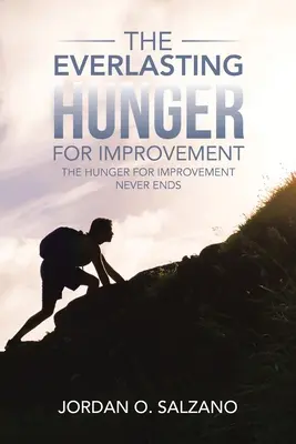 Večný hlad po zlepšovaní: Hlad po zlepšení sa nikdy nekončí - The Everlasting Hunger for Improvement: The Hunger for Improvement Never Ends