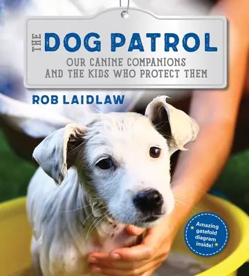 Psia hliadka: Naši psí spoločníci a deti, ktoré ich chránia - The Dog Patrol: Our Canine Companions and the Kids Who Protect Them