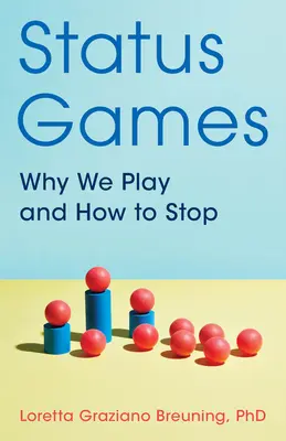 Statusové hry: Prečo sa hráme a ako s tým prestať - Status Games: Why We Play and How to Stop