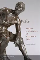 Rethinking Rufus: Sexuálne násilie na zotročených mužoch - Rethinking Rufus: Sexual Violations of Enslaved Men