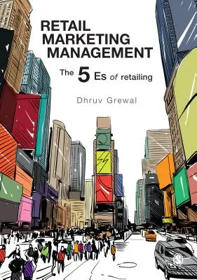 Maloobchodný marketingový manažment: Maloobchodný marketing: 5 základných princípov maloobchodu (The 5 Es of Retailing) - Retail Marketing Management: The 5 Es of Retailing
