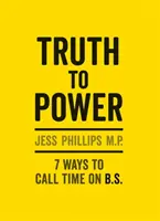 Pravda k moci - (darčekové vydanie) 7 spôsobov, ako odvolať čas na B.S. - Truth to Power - (Gift Edition) 7 Ways to Call Time on B.S.