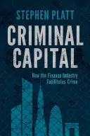 Kriminálny kapitál: Ako finančný priemysel napomáha zločinu - Criminal Capital: How the Finance Industry Facilitates Crime