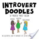 Introvert Doodles: Ilustrovaný pohľad na život introverta v extrovertnom svete - Introvert Doodles: An Illustrated Look at Introvert Life in an Extrovert World