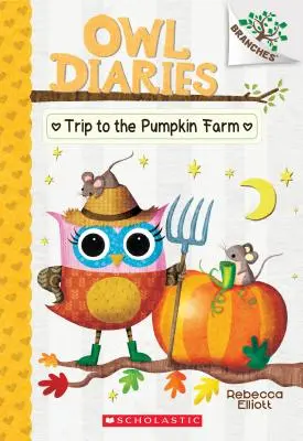 Výlet na tekvicovú farmu: Kniha o vetvách (Sovie denníky #11), 11: Kniha o vetvách - Trip to the Pumpkin Farm: A Branches Book (Owl Diaries #11), 11: A Branches Book