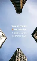 Sieť budúcnosti X: Z pohľadu Bell Labs - The Future X Network: A Bell Labs Perspective