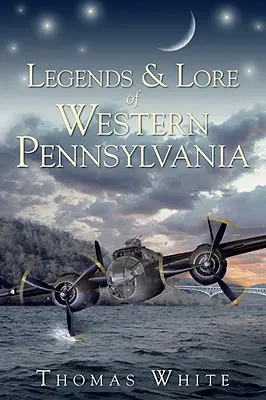 Legendy a povesti západnej Pennsylvánie - Legends & Lore of Western Pennsylvania
