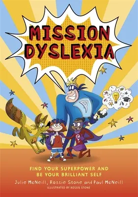 Misijná dyslexia: Nájdite svoju superschopnosť a staňte sa svojím geniálnym ja - Mission Dyslexia: Find Your Superpower and Be Your Brilliant Self