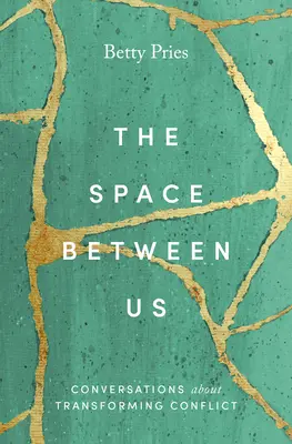 Priestor medzi nami: Rozhovory o transformácii konfliktov - The Space Between Us: Conversations about Transforming Conflict