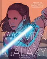 Star Wars: Ženy galaxie (encyklopédia postáv Star Wars, umenie Star Wars, scifi darčeky pre ženy) - Star Wars: Women of the Galaxy (Star Wars Character Encyclopedia, Art of Star Wars, Scifi Gifts for Women)