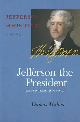 Jefferson prezident, 5: Druhé funkčné obdobie, 1805-1809 - Jefferson the President, 5: Second Term, 1805-1809