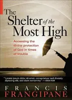 Úkryt Najvyššieho: Úkryt Najvyššieho: Žiť svoj život pod Božou ochranou - The Shelter of the Most High: Living Your Life Under the Divine Protection of God
