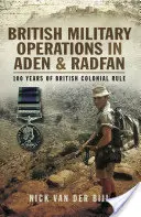 Britské vojenské operácie v Adene a Radfáne: 100 rokov britskej koloniálnej vlády - British Military Operations in Aden and Radfan: 100 Years of British Colonial Rule