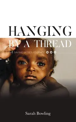 Visí na vlásku: Cesta za záchranou Mojžiša - Hanging by a Thread: The Saving Moses Journey