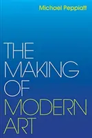 Tvorba moderného umenia: Vybrané spisy - The Making of Modern Art: Selected Writings