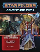 Dobrodružná cesta Starfinder: (Útok roja! 4 z 6) - Starfinder Adventure Path: The Forever Reliquary (Attack of the Swarm! 4 of 6)