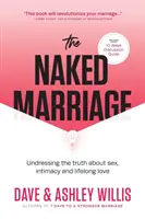 Nahé manželstvo: Vyzliekanie pravdy o sexe, intimite a celoživotnej láske - The Naked Marriage: Undressing the Truth About Sex, Intimacy and Lifelong Love