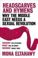 Šatky a panenské bábätká - prečo Blízky východ potrebuje sexuálnu revolúciu - Headscarves and Hymens - Why the Middle East Needs a Sexual Revolution