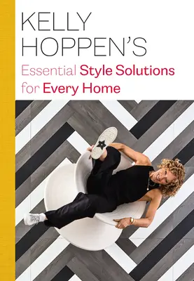 Základné štýlové riešenia Kelly Hoppenovej pre každý domov - Kelly Hoppen's Essential Style Solutions for Every Home