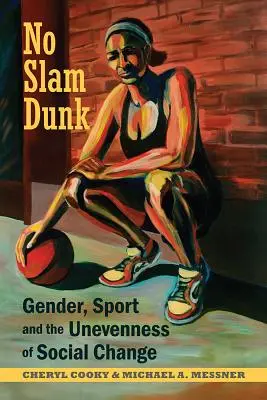 Žiadny „Slam Dunk“ - rod, šport a nerovnosť sociálnych zmien - No Slam Dunk - Gender, Sport and the Unevenness of Social Change