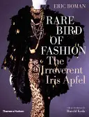 Vzácny vták módy: Iris Apfelová: neúctyhodná Iris Apfelová - Rare Bird of Fashion: The Irreverent Iris Apfel