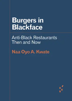 Burgery v čiernej tvári: Reštaurácie proti černochom vtedy a dnes - Burgers in Blackface: Anti-Black Restaurants Then and Now