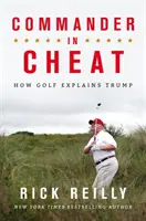 Veliteľ v podvode: Ako golf vysvetľuje Trumpa - brilantný bestseller New York Times - Commander in Cheat: How Golf Explains Trump - The brilliant New York Times bestseller
