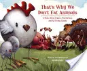 Preto nejeme zvieratá: Kniha o vegánoch, vegetariánoch a všetkom živom - That's Why We Don't Eat Animals: A Book about Vegans, Vegetarians, and All Living Things