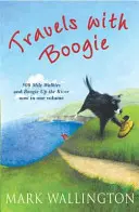 Cesty s Boogiem - 500 míľové prechádzky a Boogie po rieke v jednom zväzku - Travels With Boogie - 500 Mile Walkies and Boogie Up the River in One Volume
