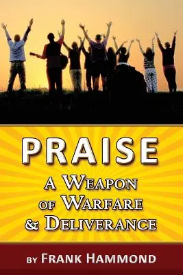 Chvála - zbraň boja a vyslobodenia - Praise - A Weapon of Warfare and Deliverance