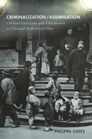 Kriminalizácia/asimilácia: Číňania/Američania a čínske štvrte v klasickom hollywoodskom filme - Criminalization/Assimilation: Chinese/Americans and Chinatowns in Classical Hollywood Film