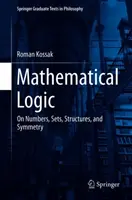 Matematická logika: O číslach, množinách, štruktúrach a symetrii - Mathematical Logic: On Numbers, Sets, Structures, and Symmetry