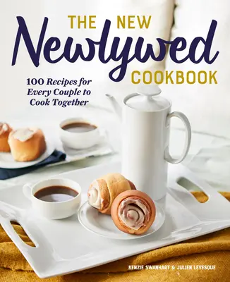 Nová kuchárska kniha pre novomanželov: 100 receptov pre každý pár na spoločné varenie - The New Newlywed Cookbook: 100 Recipes for Every Couple to Cook Together