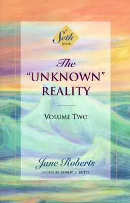 Neznáma skutočnosť, druhý diel: Sethova kniha - The Unknown Reality, Volume Two: A Seth Book