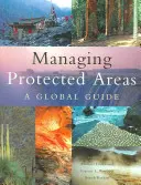 Správa chránených území: Globálny sprievodca - Managing Protected Areas: A Global Guide