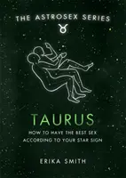 Astrosex: Býk - Ako mať najlepší sex podľa vášho hviezdneho znamenia - Astrosex: Taurus - How to have the best sex according to your star sign