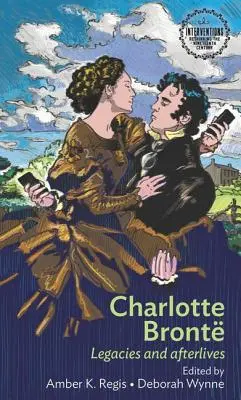 Charlotte Brontová: Brontë Brontëová: odkaz a posmrtné životy - Charlotte Bront: Legacies and Afterlives