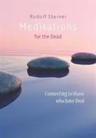 Meditácie pre zosnulých: Spojenie s tými, ktorí zomreli - Meditations for the Dead: Connecting to Those Who Have Died